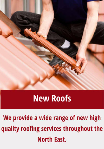 We provide a wide range of new high quality roofing services throughout the North East. New Roofs